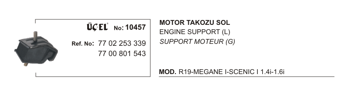 RENAULT CLIO MOTOR TAKOZU SOL 10457 R19 MEGANE-I SCENIC-I 7702253339 7700801543