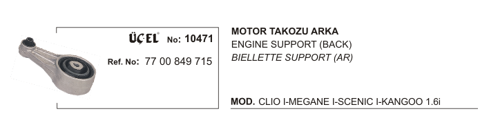 RENAULT CLIO MOTOR TAKOZU ARKA 10471 CLIO-I MEGANE-I SCENIC-I KANGO 7700849715 7700805120