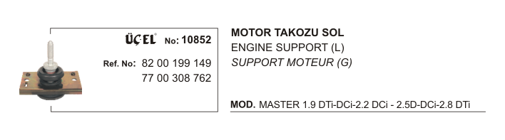 RENAULT MASTER MOTOR TAKOZU SOL 10852 MASTER 8200199149 7700308762