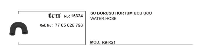 RENAULT R19 SU BORUSU HORTUM UCU 15324 R9 R21 7705026798