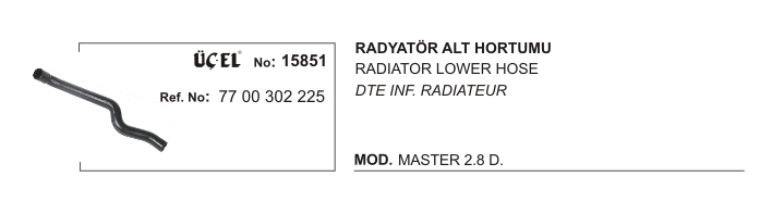 RENAULT MASTER RADYATÖR HORTUMU ALT 15851 MASTER 2.8 DTI S9W 7700302225