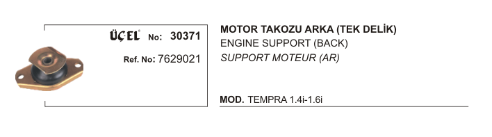 FIAT TEMPRA MOTOR TAKOZU ARKA 30371 TEMPRA TIPO TEK DELİK 7629021