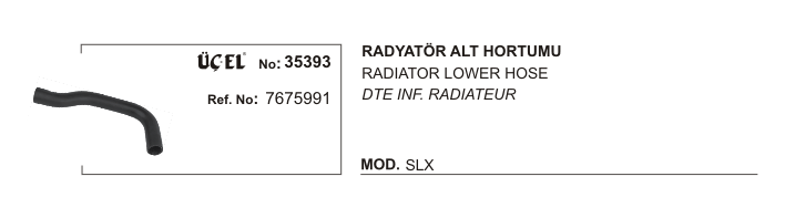 FIAT SLX RADYATÖR HORTUMU ALT 35393 SLX 7675991