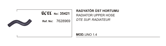 FIAT UNO RADYATÖR HORTUMU ÜST 35421 UNO 1.4 KARBÜRATÖRLÜ ENJEKTÖRLU 89 95